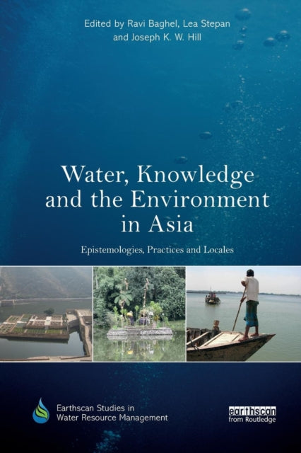 Book cover of: Water, Knowledge and the Environment in Asia. By: Ravi Baghel
