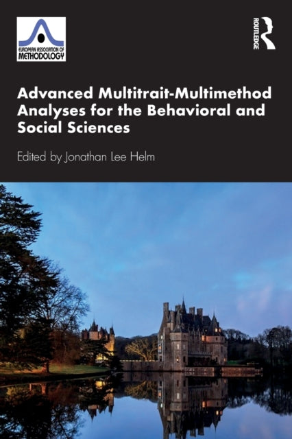 Book cover of: Advanced Multitrait-Multimethod Analyses for the Behavioral and Social Sciences. By: Jonathan Lee Helm