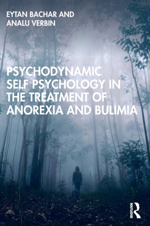 Psychodynamic Self Psychology in the Treatment of Anorexia and Bulimia