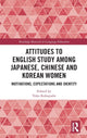 Book cover of: Attitudes to English Study among Japanese, Chinese and Korean Women. By: Yoko Kobayashi