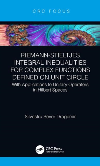 Book cover of: Riemann–Stieltjes Integral Inequalities for Complex Functions Defined on Unit Circle. By: Silvestru Sever Dragomir