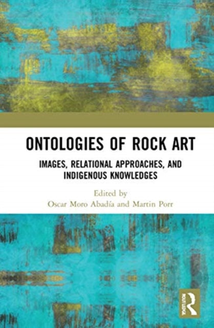 Book cover of: Ontologies of Rock Art. By: Óscar Moro Abadía