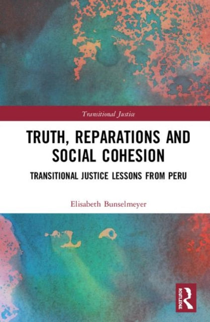 Book cover of: Truth, Reparations and Social Cohesion. By: Elisabeth Bunselmeyer