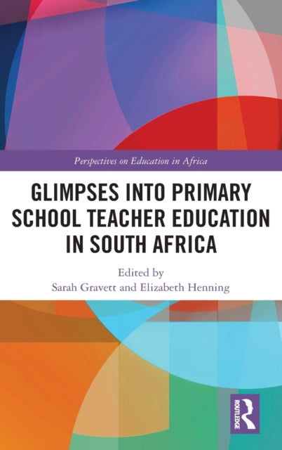 Book cover of: Glimpses into Primary School Teacher Education in South Africa. By: Sarah Gravett