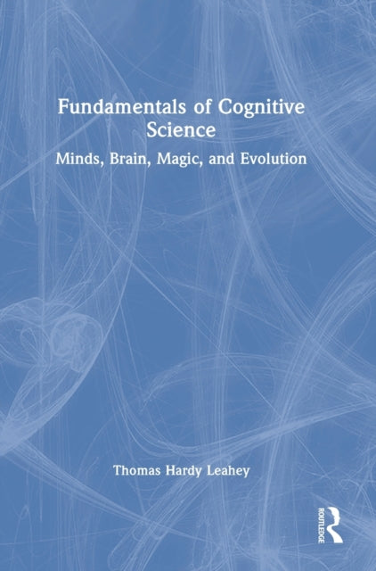 Book cover of: Fundamentals of Cognitive Science. By: Thomas Hardy Leahey