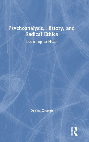Psychoanalysis, History, and Radical Ethics