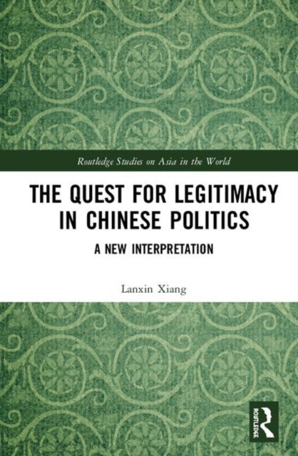 Book cover of: Quest for Legitimacy in Chinese Politics. By: Lanxin Xiang