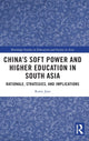 Book cover of: China’s Soft Power and Higher Education in South Asia. By: Romi Jain