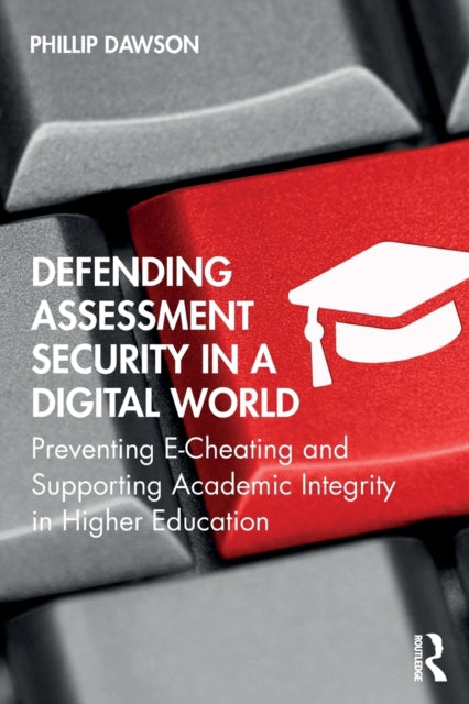 Book cover of: Defending Assessment Security in a Digital World. By: Phillip Dawson