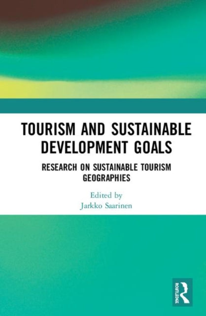 Book cover of: Tourism and Sustainable Development Goals. By: Jarkko Saarinen