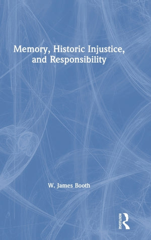 Memory, Historic Injustice, and Responsibility