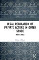 Book cover of: Legal Regulation of Private Actors in Outer Space. By: Malay Adhikari