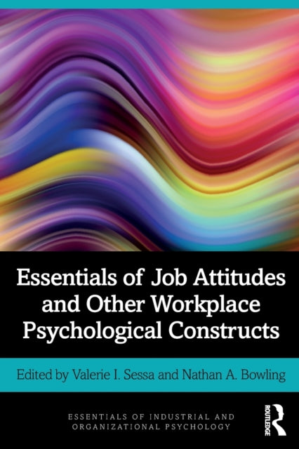 Book cover of: Essentials of Job Attitudes and Other Workplace Psychological Constructs. By: Valerie I. Sessa
