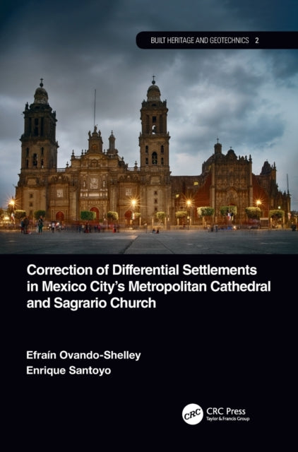 Book cover of: Correction of Differential Settlements in Mexico City's Metropolitan Cathedral and Sagrario Church. By: Efraín Ovando-Shelley