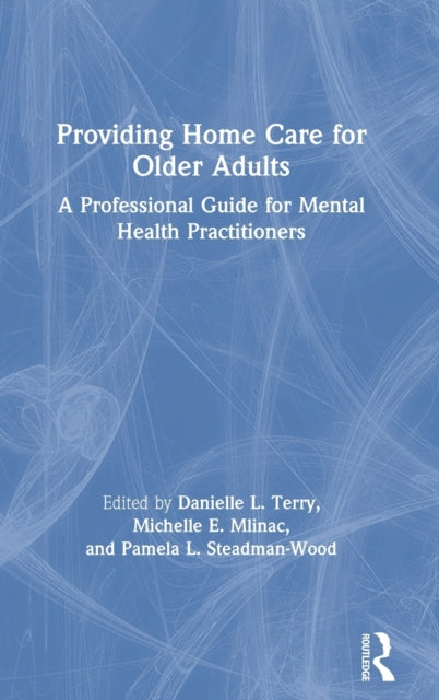 Book cover of: Providing Home Care for Older Adults. By: Danielle L. Terry