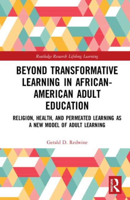 Book cover of: Beyond Transformative Learning in African-American Adult Education. By: Gerald D. Redwine