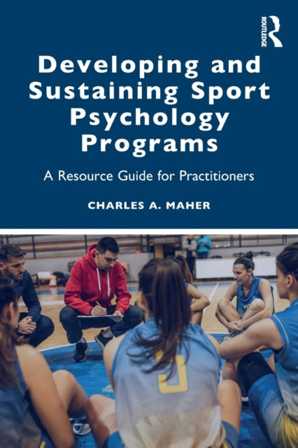 Book cover of: Developing and Sustaining Sport Psychology Programs. By: Charles A. Maher