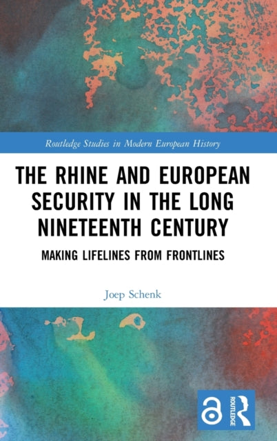 Book cover of: Rhine and European Security in the Long Nineteenth Century. By: Joep Schenk
