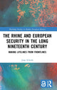 Book cover of: Rhine and European Security in the Long Nineteenth Century. By: Joep Schenk