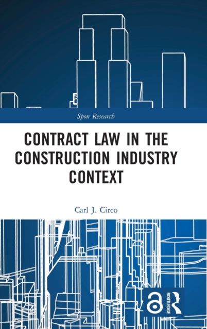 Book cover of: Contract Law in the Construction Industry Context. By: Carl J. Circo