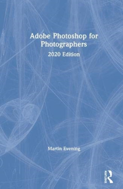 Book cover of: Adobe Photoshop 2020 for Photographers. By: Martin Evening