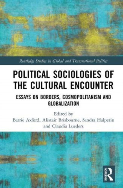 Book cover of: Political Sociologies of the Cultural Encounter. By: Barrie Axford