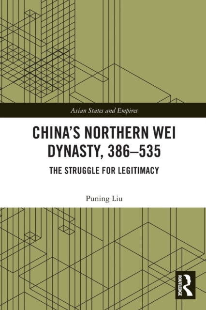 Book cover of: China’s Northern Wei Dynasty, 386-535. By: Puning Liu