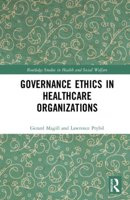 Book cover of: Governance Ethics in Healthcare Organizations. By: Gerard Magill