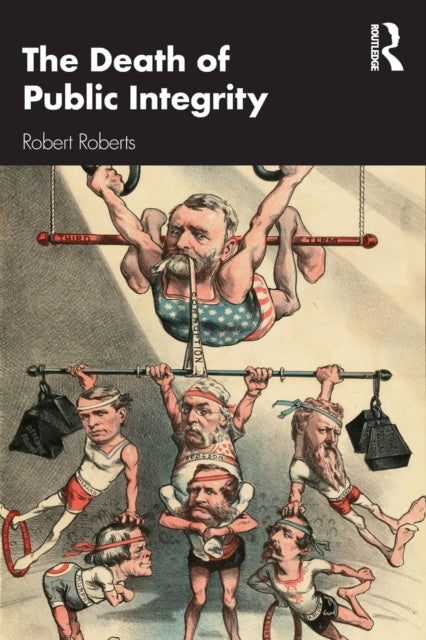Book cover of: Death of Public Integrity. By: Robert Roberts