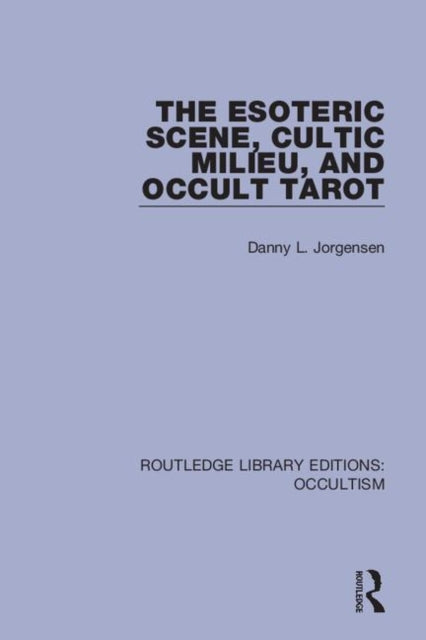 Book cover of: Esoteric Scene, Cultic Milieu, and Occult Tarot. By: Danny L. Jorgensen