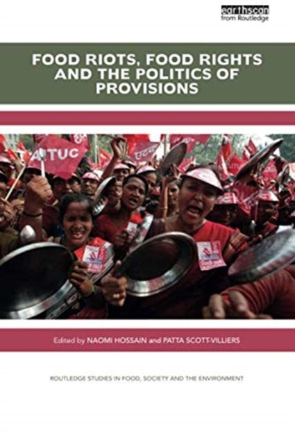 Book cover of: Food Riots, Food Rights and the Politics of Provisions. By: Naomi Hossain