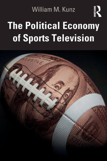 Book cover of: Political Economy of Sports Television. By: William M. Kunz