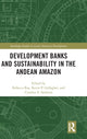 Book cover of: Development Banks and Sustainability in the Andean Amazon. By: Rebecca Ray
