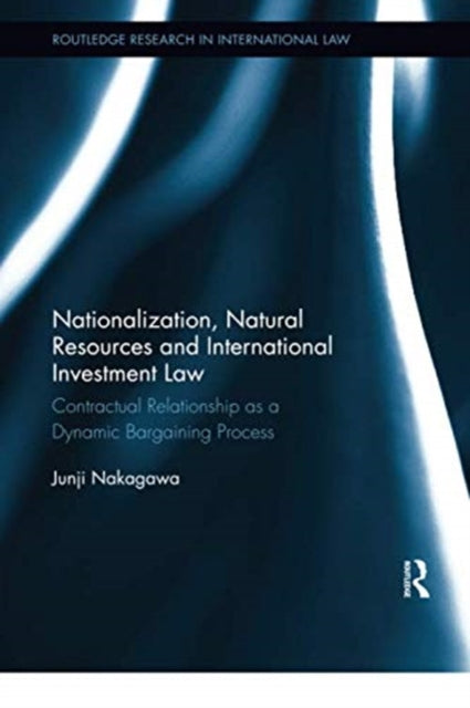 Book cover of: Nationalization, Natural Resources and International Investment Law. By: Junji Nakagawa