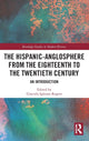 Book cover of: Hispanic-Anglosphere from the Eighteenth to the Twentieth Century. By: Graciela Iglesias Rogers
