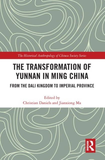 Book cover of: Transformation of Yunnan in Ming China. By: Christian Daniels