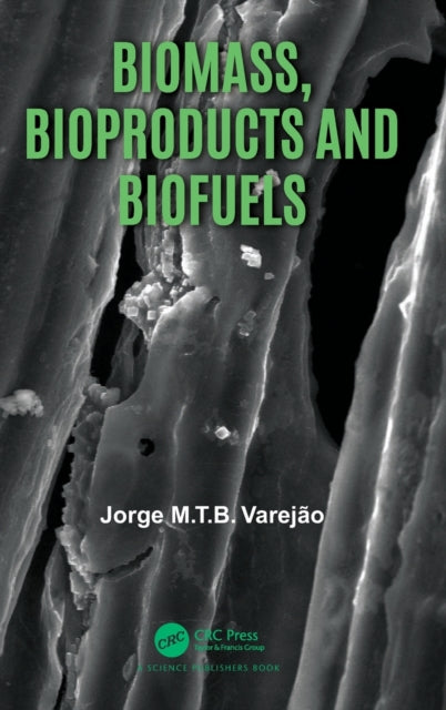 Book cover of: Biomass, Bioproducts and Biofuels. By: Jorge M. T B. Varejão