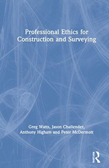 Book cover of: Professional Ethics in Construction and Surveying. By: Greg Watts