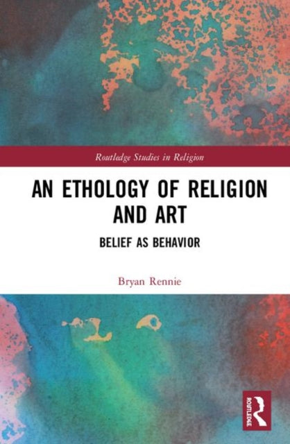 Book cover of: Ethology of Religion and Art. By: Bryan Rennie