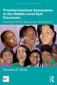 Book cover of: Transformational Sanctuaries in the Middle Level ELA Classroom