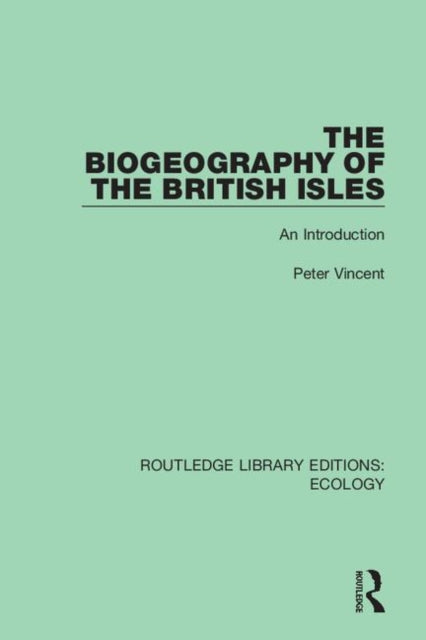 Book cover of: Biogeography of the British Isles. By: Peter Vincent