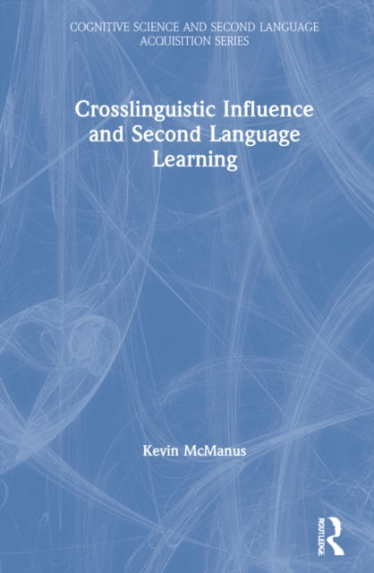 Book cover of: Crosslinguistic Influence and Second Language Learning. By: Kevin McManus