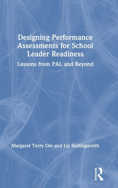 Book cover of: Designing Performance Assessments for School Leader Readiness. By: Margaret Terry Orr