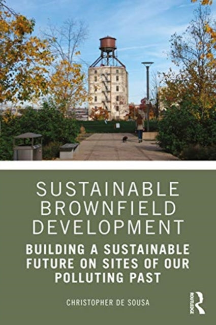 Book cover of: Sustainable Brownfield Development. By: Christopher A. De Sousa