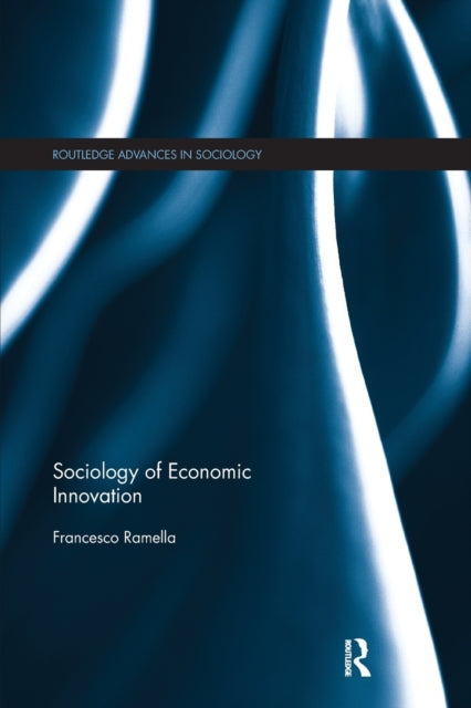 Book cover of: Sociology of Economic Innovation. By: Francesco Ramella