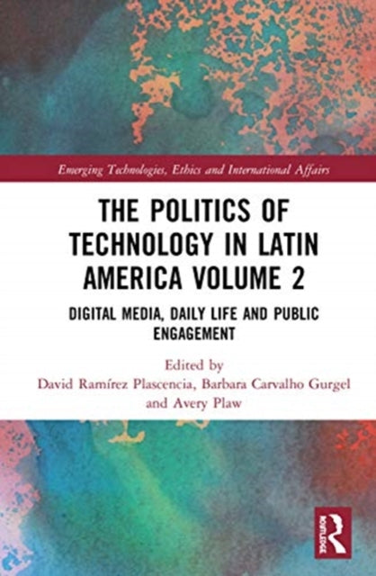 Book cover of: Politics of Technology in Latin America (Volume 2). By: David Ramírez Plascencia