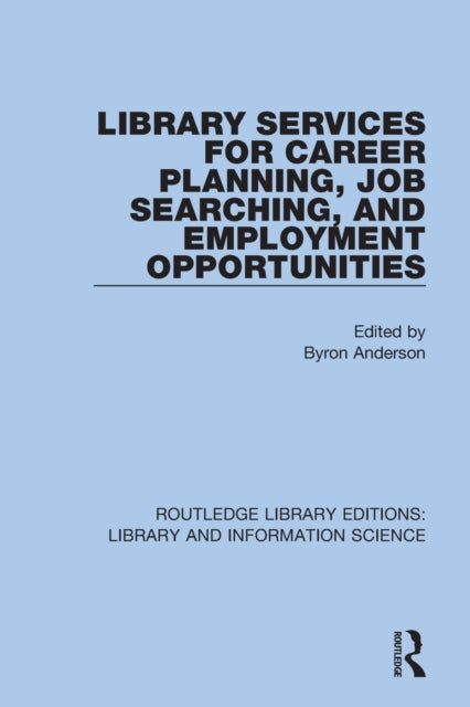 Book cover of: Library Services for Career Planning, Job Searching, and Employment Opportunities. By: Byron Anderson