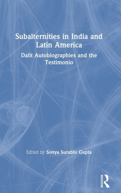 Book cover of: Subalternities in India and Latin America. By: Sonya S. Gupta