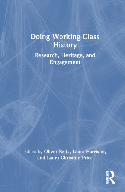 Book cover of: Doing Working-Class History. By: Oliver Betts
