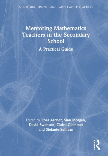 Book cover of: Mentoring Mathematics Teachers in the Secondary School. By: Rosa Archer